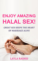 eBook (epub) Enjoy Amazing Halal Sex! de Layla Rashid