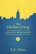 E-Book (epub) Chelsea Gang: Safety is Everything von K. D. Abbott