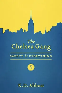 E-Book (epub) Chelsea Gang: Safety is Everything von K. D. Abbott