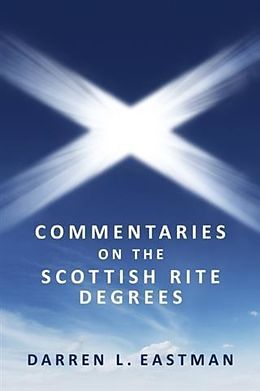 E-Book (epub) Commentaries on the Scottish Rite Degrees von Darren L. Eastman