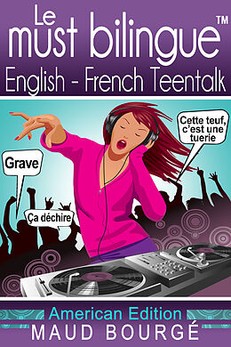 E-Book (epub) Le must bilingue(TM) English-French Teentalk von Maud Bourge