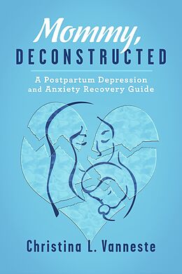 eBook (epub) Mommy, Deconstructed: de Christina L. Vanneste