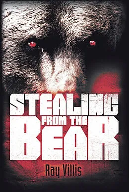 E-Book (epub) Stealing from the Bear von Ray Villis