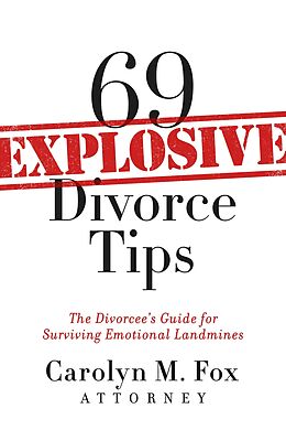 eBook (epub) 69 Explosive Divorce Tips de Attorney Carolyn M. Fox