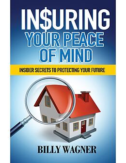 E-Book (epub) Insuring Your Peace of Mind von Billy Wagner