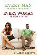 E-Book (epub) Every Man Is Not a Husband - Every Woman Is Not a Wife von Charles Roberts