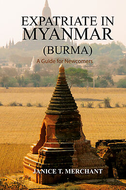 eBook (epub) Expatriate in Myanmar (Burma) A Guide for Newcomers de Janice Merchant