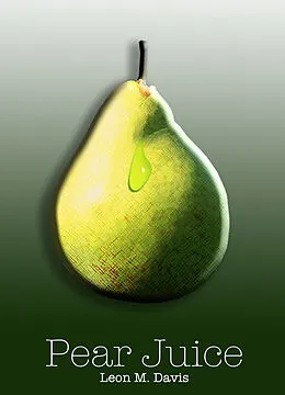 E-Book (epub) Pear Juice von Leon M Davis