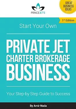 E-Book (epub) Start Your Own Private Jet Charter Brokerage Business von Amir Nada