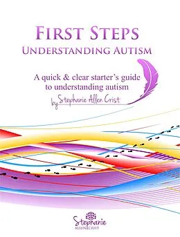 E-Book (epub) First Steps: Understanding Autism von Stephanie Allen Crist