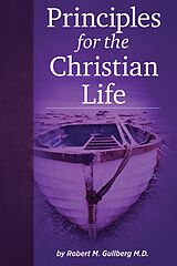 eBook (epub) Principles for the Christian Life de Robert M. Gullberg