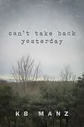E-Book (epub) Can't Take Back Yesterday von KB Manz
