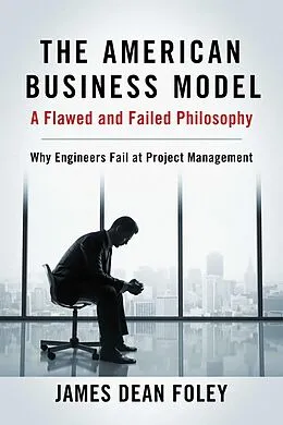 E-Book (epub) American Business Model; A Flawed and Failed Philosophy von James Dean Foley