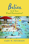ePUB Belize Is It Your Final Destination? von Gary W. Peterson