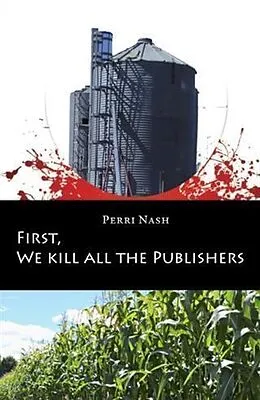 E-Book (epub) First, We Kill All the Publishers von Perri Nash