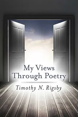 E-Book (epub) My Views Through Poetry von Timothy N. Rigsby