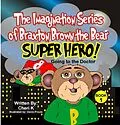 E-Book (epub) Imagination Series of Braxton Brown the Bear &quote;Super Hero&quote; von Cheri K