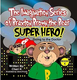 E-Book (epub) Imagination Series of Braxton Brown the Bear &quote;Super Hero&quote; von Cheri K