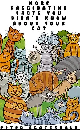 E-Book (epub) More Fascinating Facts You Didn't Know About Your Cat von Peter Scottsdale