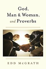 eBook (epub) God, Man & Woman, And Proverbs de Edd McGrath