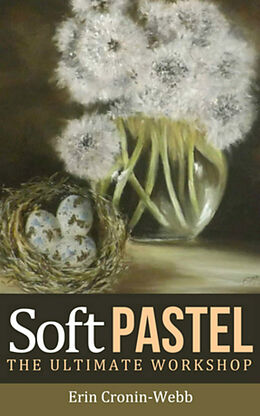 eBook (epub) Soft Pastel - The Ultimate Workshop de Erin Cronin-Webb