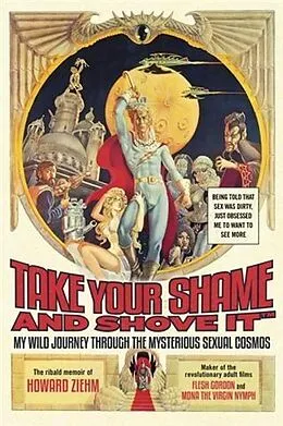E-Book (epub) Take Your Shame and Shove It von Howard T. Ziehm