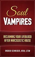 E-Book (epub) Soul Vampires: Reclaiming Your Lifeblood After Narcissistic Abuse von Andrea Schneider
