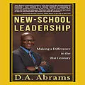 ePUB New-School Leadership: Making a Difference in the 21st Century von D. A. Abrams