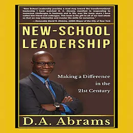ePUB New-School Leadership: Making a Difference in the 21st Century von D. A. Abrams