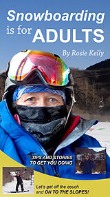 E-Book (epub) Snowboarding Is for Adults von Rosie Kelly