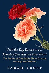 ePUB Until the Day Dawns and the Morning Star Rises in Your Heart von Sarah Frost
