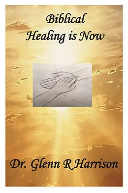 E-Book (epub) Biblical Healing Is Now von Glenn Harrison