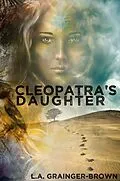 E-Book (epub) Cleopatra's Daughter von L. A. Grainger-Brown