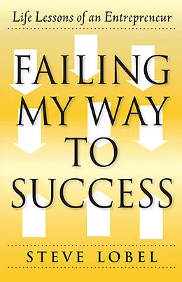 E-Book (epub) Failing My Way to Success von Steve Lobel