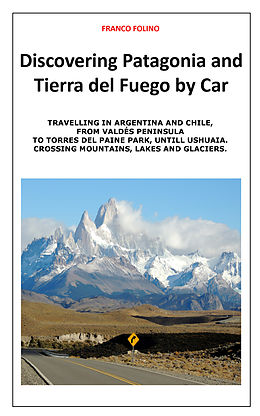 E-Book (epub) Discovering Patagonia and Tierra Del Fuego by Car von Franco Folino