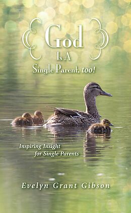 E-Book (epub) God Is a Single Parent, Too! von Evelyn Grant Gibson