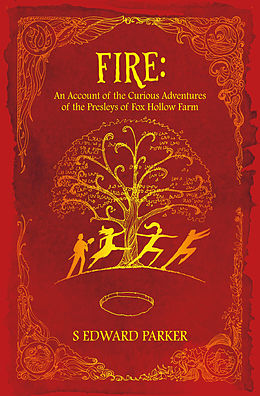 E-Book (epub) Fire: An Account of the Curious Adventures of the Presleys of Fox Hollow Farm von S Edward Parker