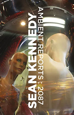 E-Book (epub) Ambient Reports : 2087 von Sean Kennedy