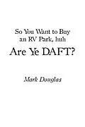 ePUB So You Want to Buy an Rv Park, Huh. Are Ye Daft? von Mark Douglas