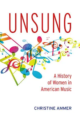 ePUB Unsung: A History of Women in American Music von Christine Ammer