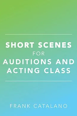 E-Book (epub) Short Scenes for Auditions and Acting Class von Frank Catalano