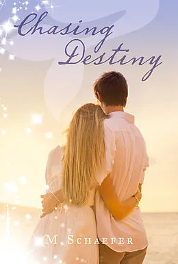 ePUB Chasing Destiny von M. Schaefer