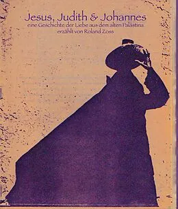E-Book (epub) Jesus, Judith & Johannes von Roland Zoss