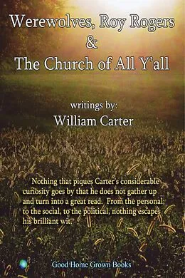 E-Book (epub) Werewolves, Roy Rogers & the Church of All Y'all von William Carter
