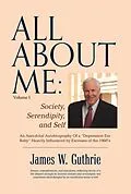 E-Book (epub) All About Me: Society, Serendipity, And Self von James W. Guthrie