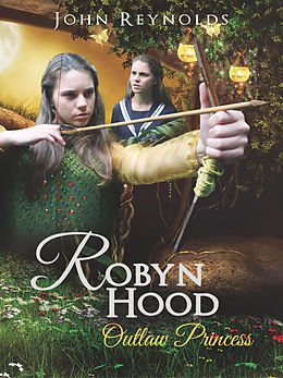 E-Book (epub) Robyn Hood Outlaw Princess von John Reynolds