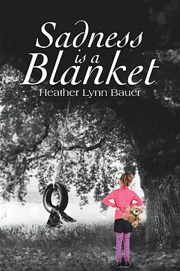 E-Book (epub) Sadness Is a Blanket von Heather Lynn Bauer