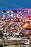 E-Book (epub) How the World Will End von Bob Cook Ph. D., David Mitchell BA MBA