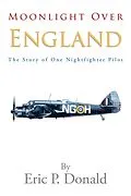E-Book (epub) Moonlight over England the Story of One Nightfighter Pilot von Eric P. Donald