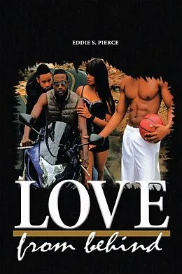 E-Book (epub) Love: from Behind von Eddie S. Pierce Jr.